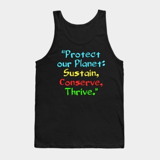 Protect our Planet: Sustain, Conserve, Thrive. Tank Top